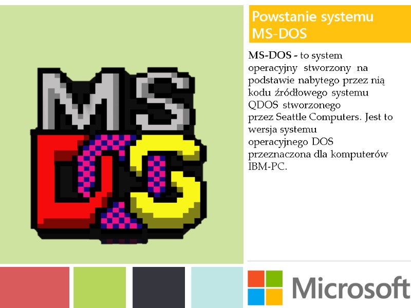 Powstanie systemu MS‑DOS  MS-DOS - to system operacyjny  stworzony  na podstawie